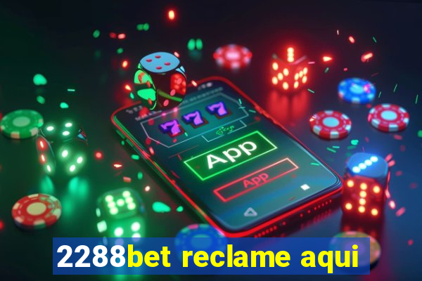 2288bet reclame aqui